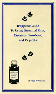 Trapper's Guide to Using Essential Oils, Essences, Powders & Crystals